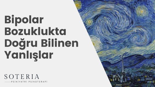 Bipolar Bozuklukta Doğru Bilinen Yanlışlar