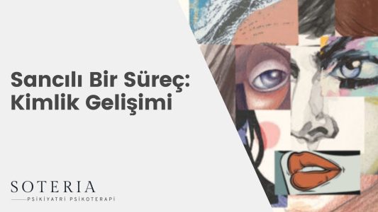 Sancılı Bir Süreç: Kimlik Gelişimi
